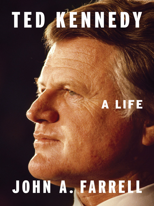 Title details for Ted Kennedy by John A. Farrell - Available